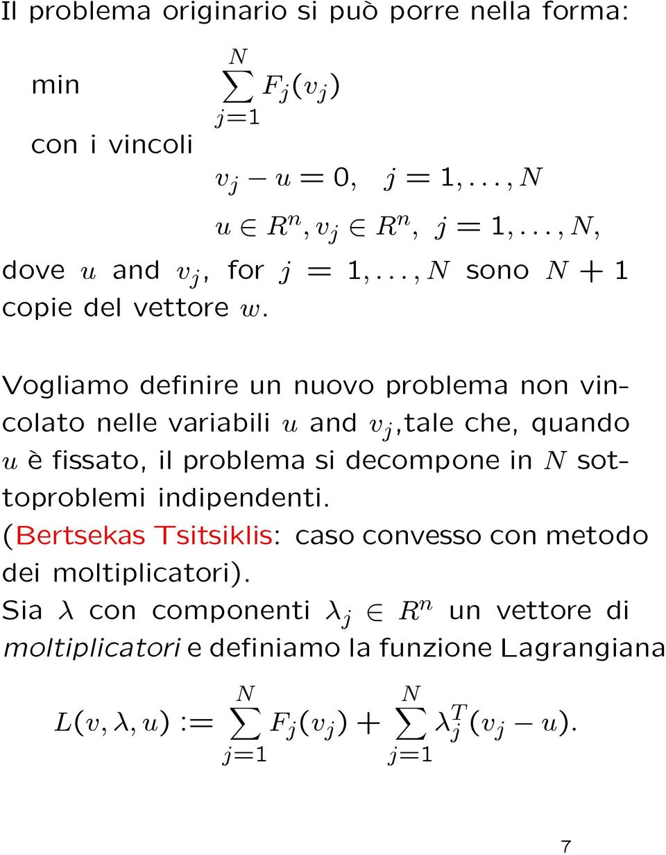 Vogliamo de nire un nuovo problema non vincolato nelle variabili u and v j,tale che, quando u µe ssato, il problema si decompone in N