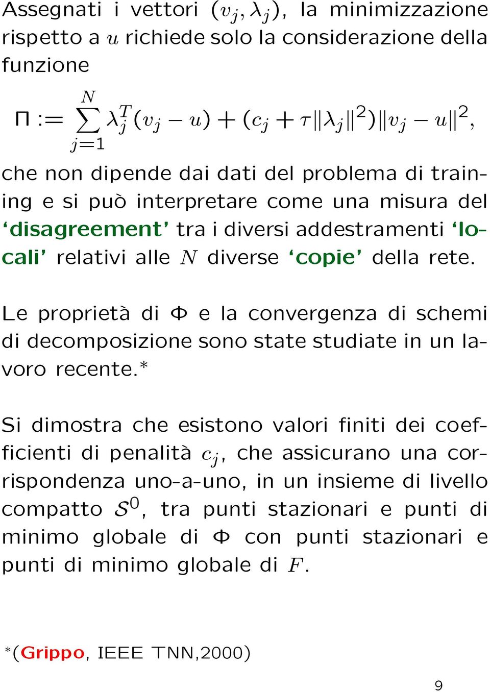 Le proprietµa di e la convergenza di schemi di decomposizione sono state studiate in un lavoro recente.