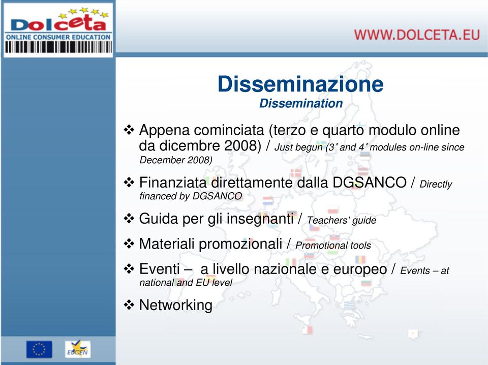 Directly financed by DGSANCO Guida per gli insegnanti / Teachers guide Materiali promozionali /