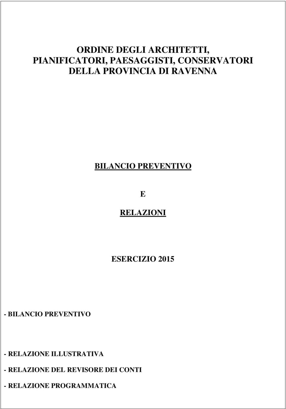 RELAZIONI ESERCIZIO 2015 - BILANCIO PREVENTIVO - RELAZIONE