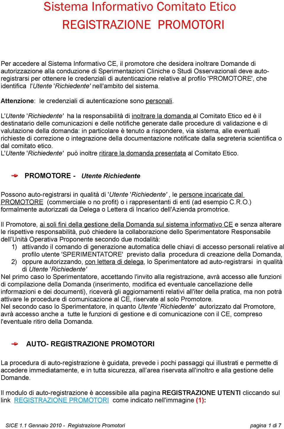 Attenzione: le credenziali di autenticazione sono personali.