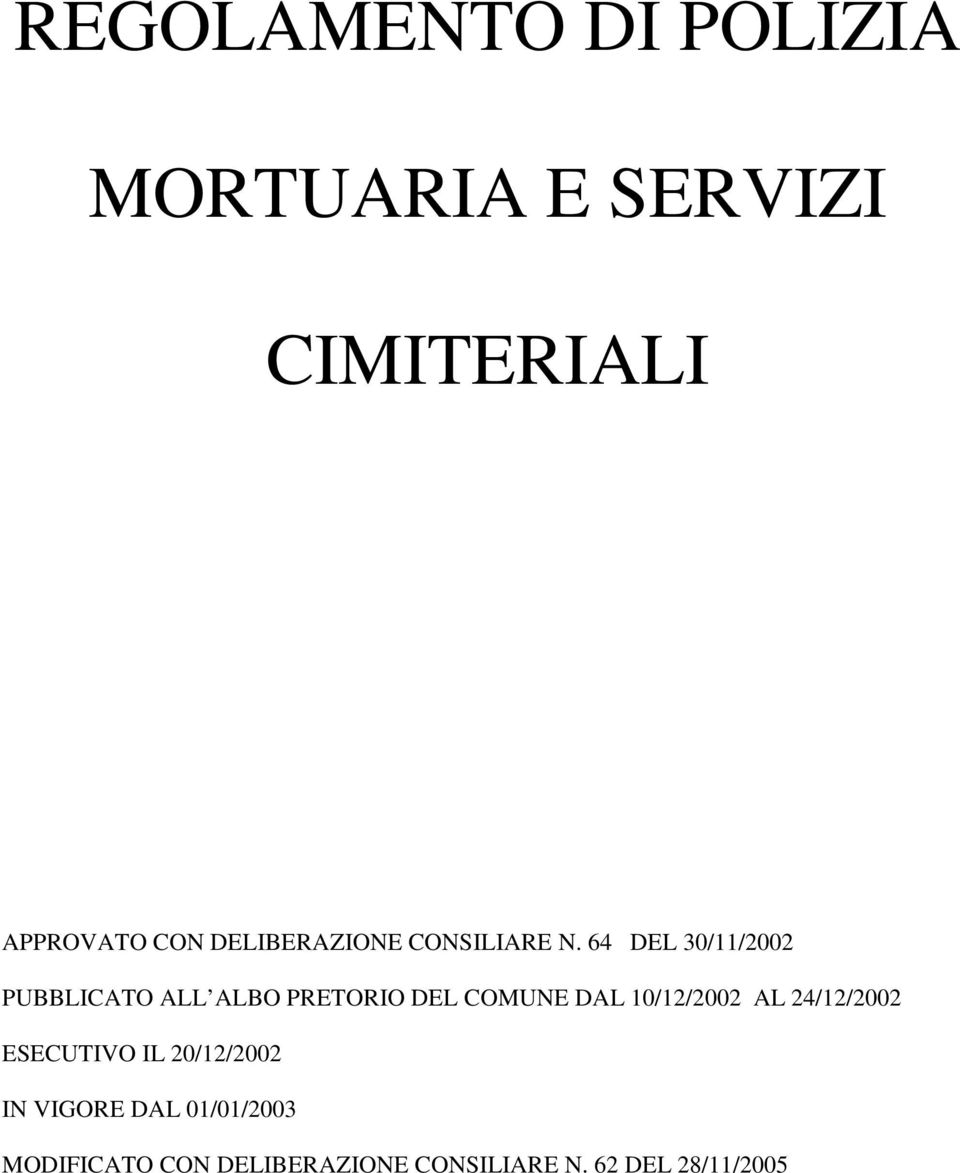 64 DEL 30/11/2002 PUBBLICATO ALL ALBO PRETORIO DEL COMUNE DAL 10/12/2002