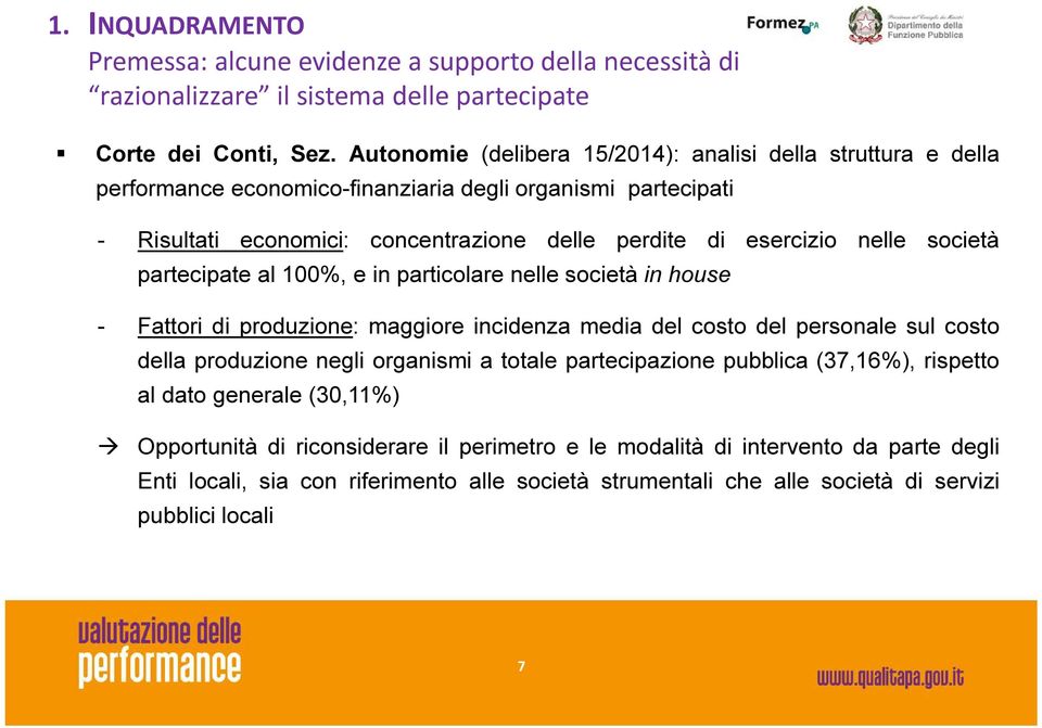 società partecipate al 100%, e in particolare nelle società in house - Fattori di produzione: maggiore incidenza media del costo del personale sul costo della produzione negli organismi a totale