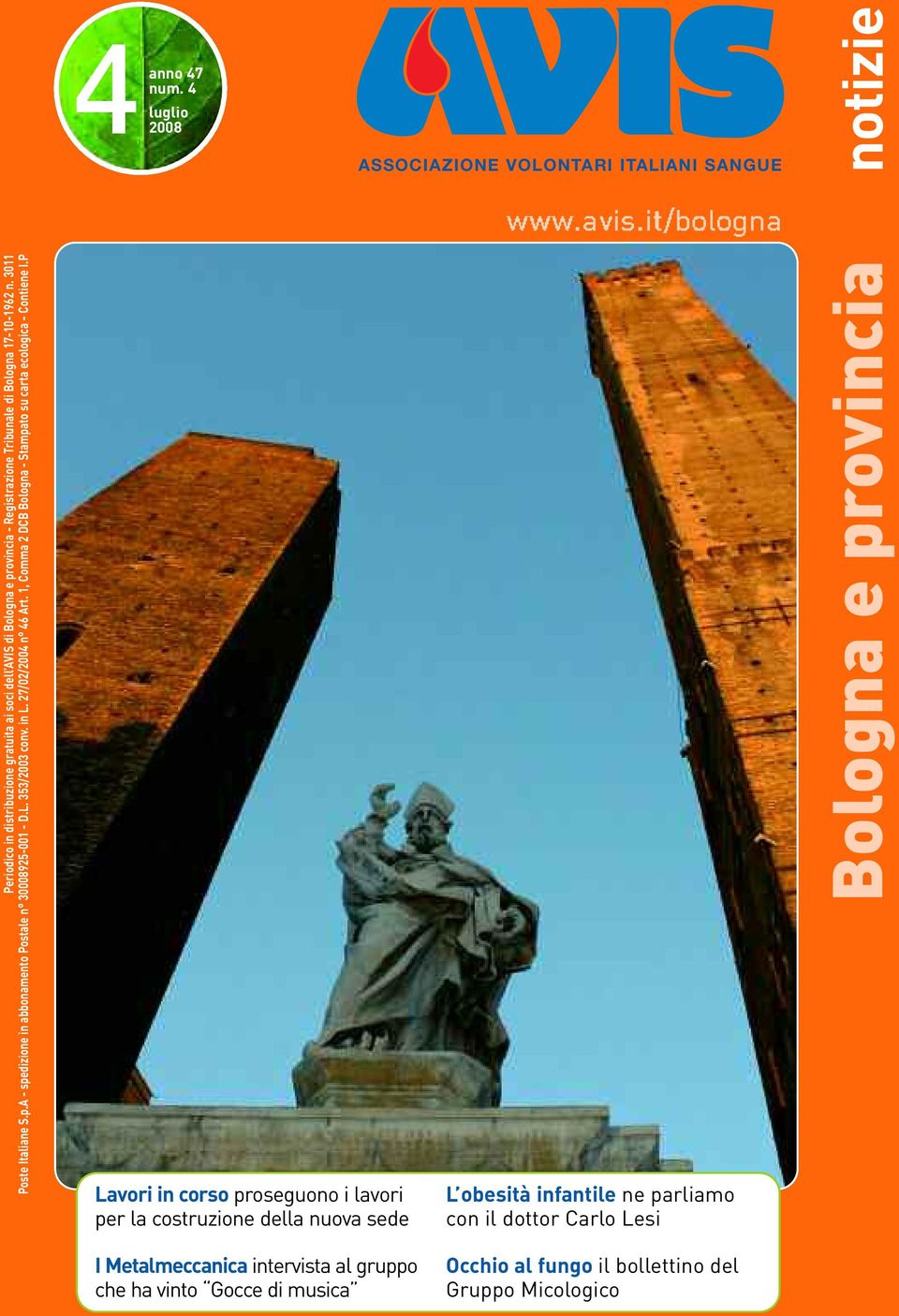 Bologna 17-10-1962 n. 3011 Poste Italiane S.p.A - spedizione in abbonamento Postale n 30008925-001 - D.L. 353/2003 conv. in L. 27/02/2004 n 46 Art.