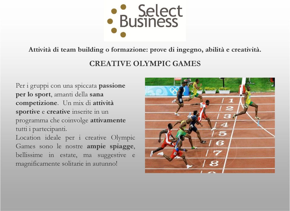 Un mix di attività sportive e creative inserite in un programma che coinvolge attivamente tutti i partecipanti.