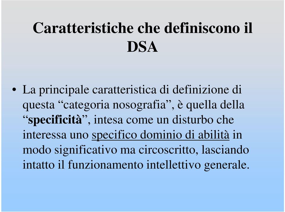 intesa come un disturbo che interessa uno specifico dominio di abilità in