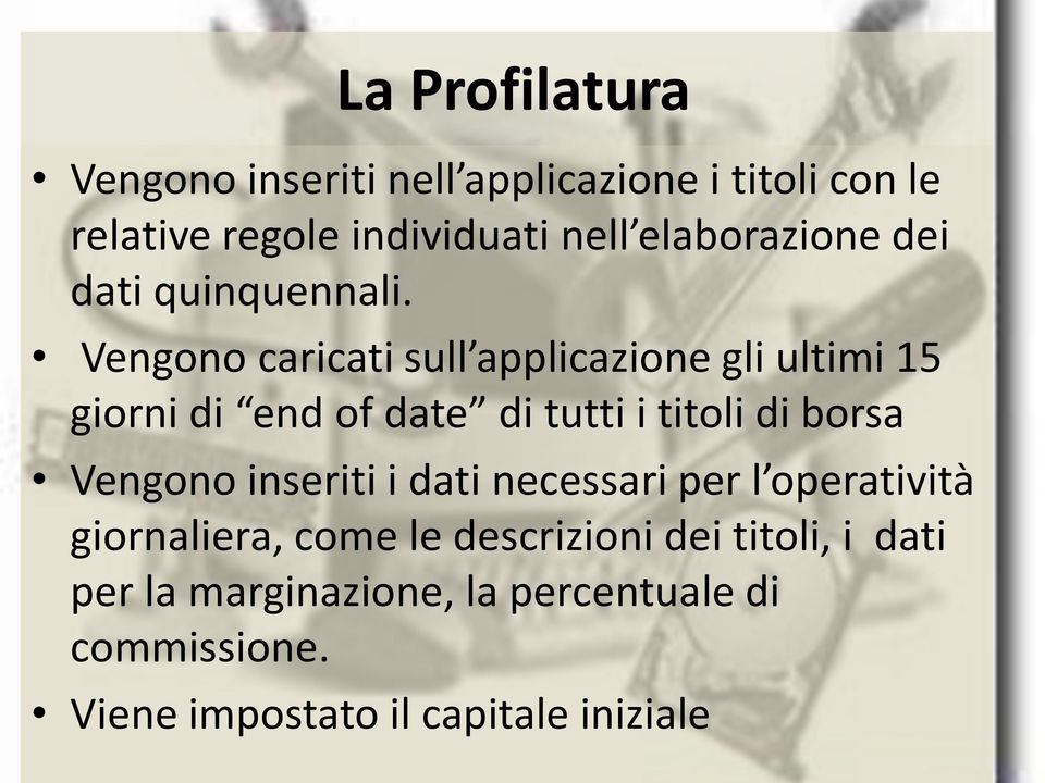 Vengono caricati sull applicazione gli ultimi 15 giorni di end of date di tutti i titoli di borsa Vengono