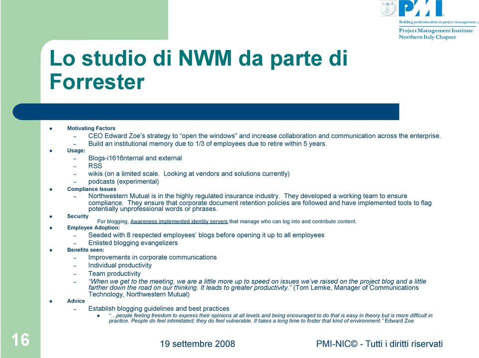 Looking at vendors and solutions currently) podcasts (experimental) Compliance Issues Northwestern Mutual is in the highly regulated insurance industry.