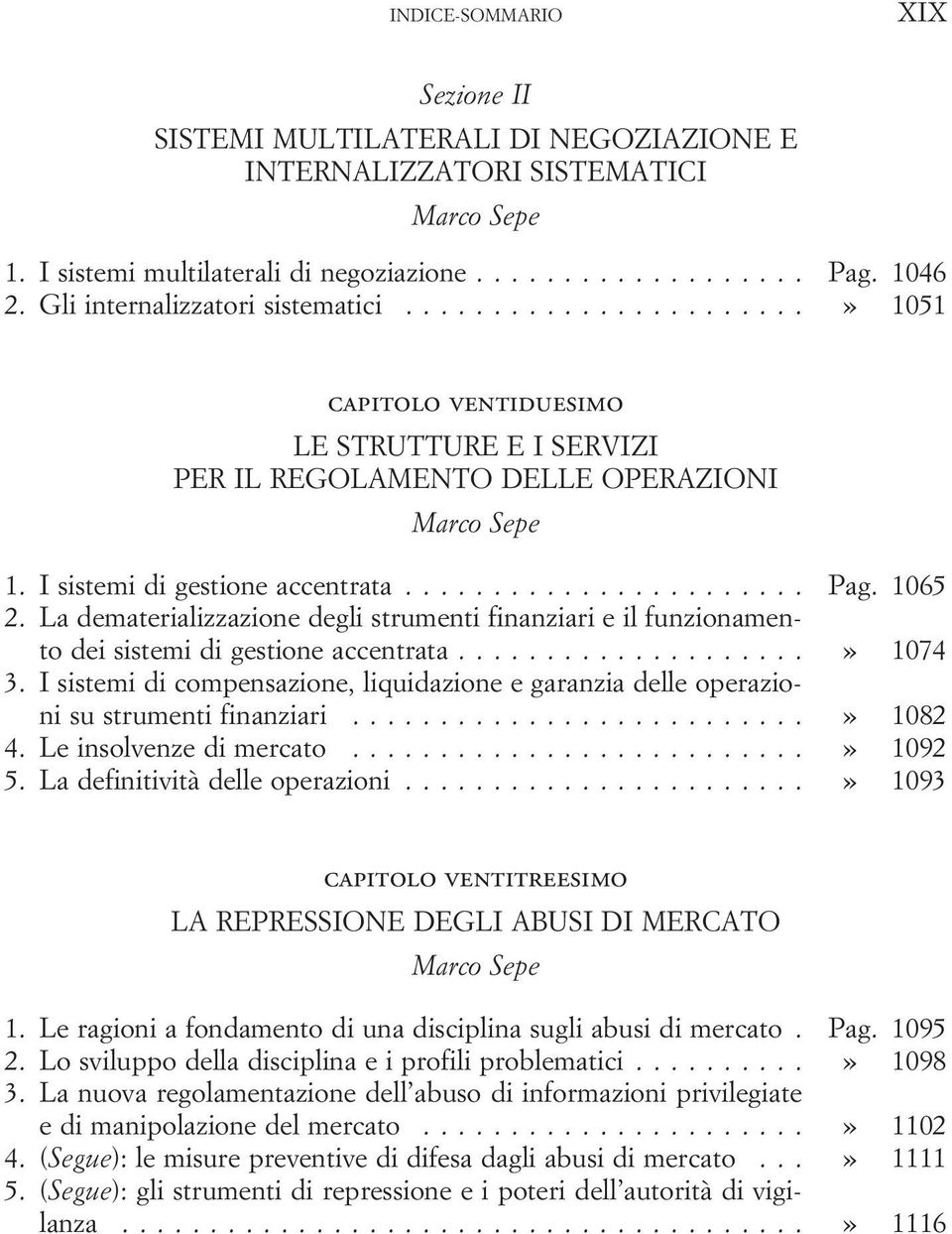 La dematerializzazione degli strumenti finanziari e il funzionamento dei sistemi di gestione accentrata...» 1074 3.