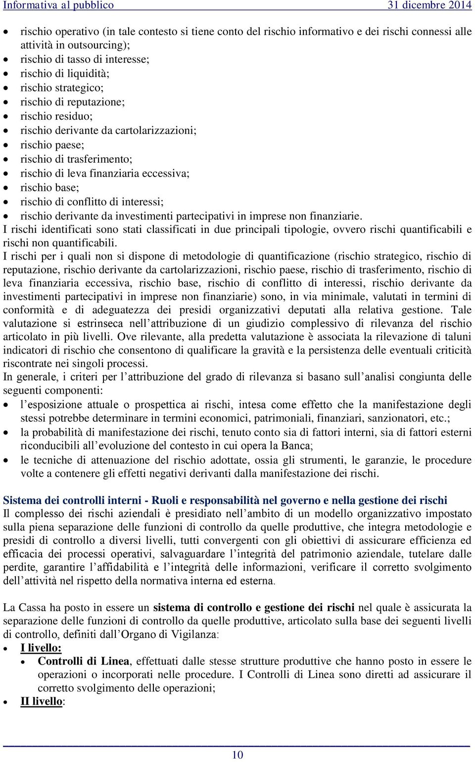 conflitto di interessi; rischio derivante da investimenti partecipativi in imprese non finanziarie.