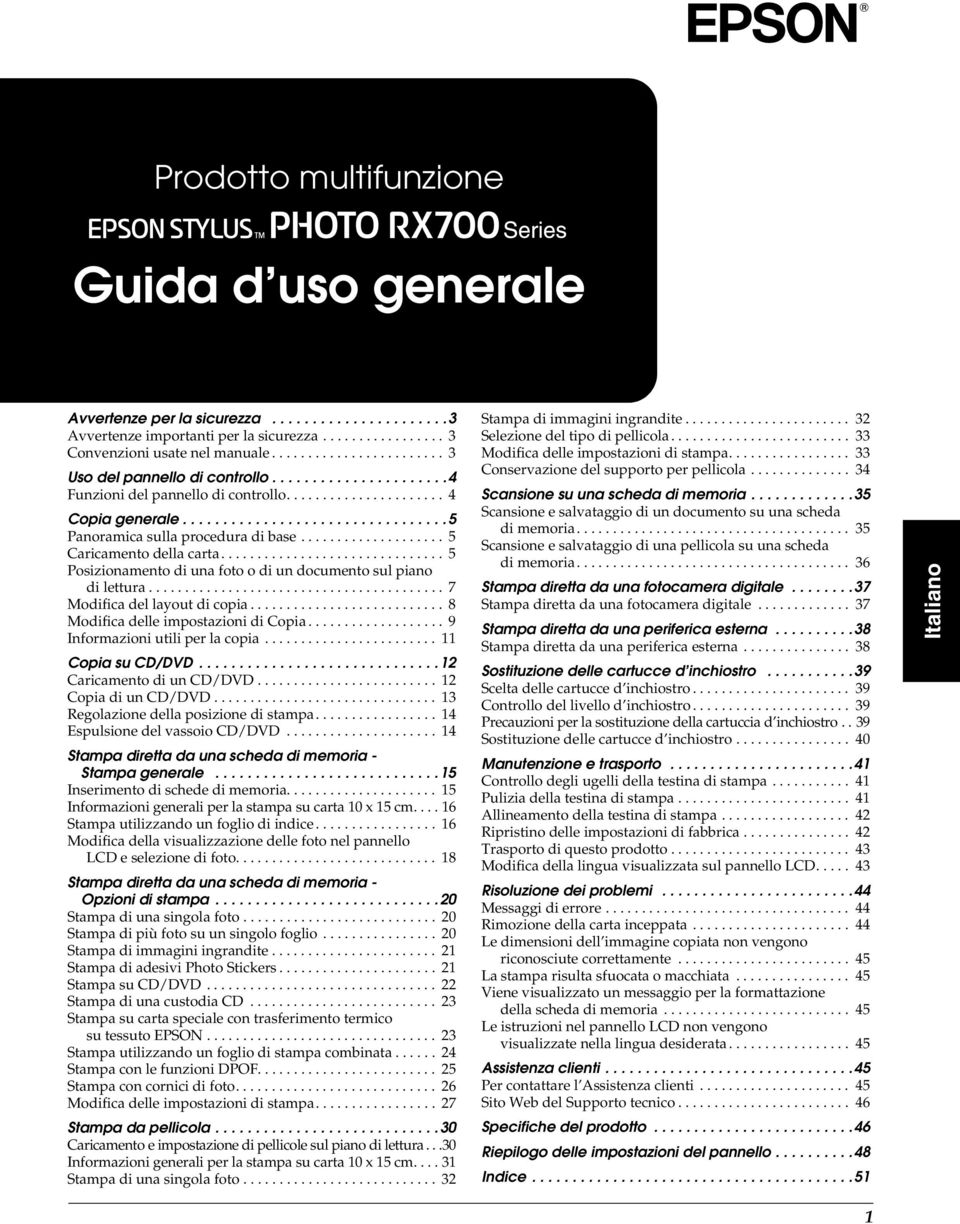 ................... 5 Caricamento della carta............................... 5 Posizionamento di una foto o di un documento sul piano di lettura......................................... 7 Modifica del layout di copia.