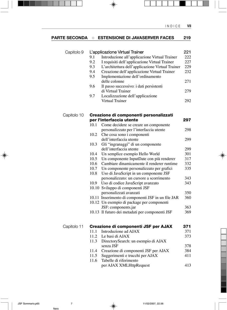 5 Implementazione dell ordinamento delle colonne 271 9.6 Il passo successivo: i dati persistenti di Virtual Trainer 279 9.