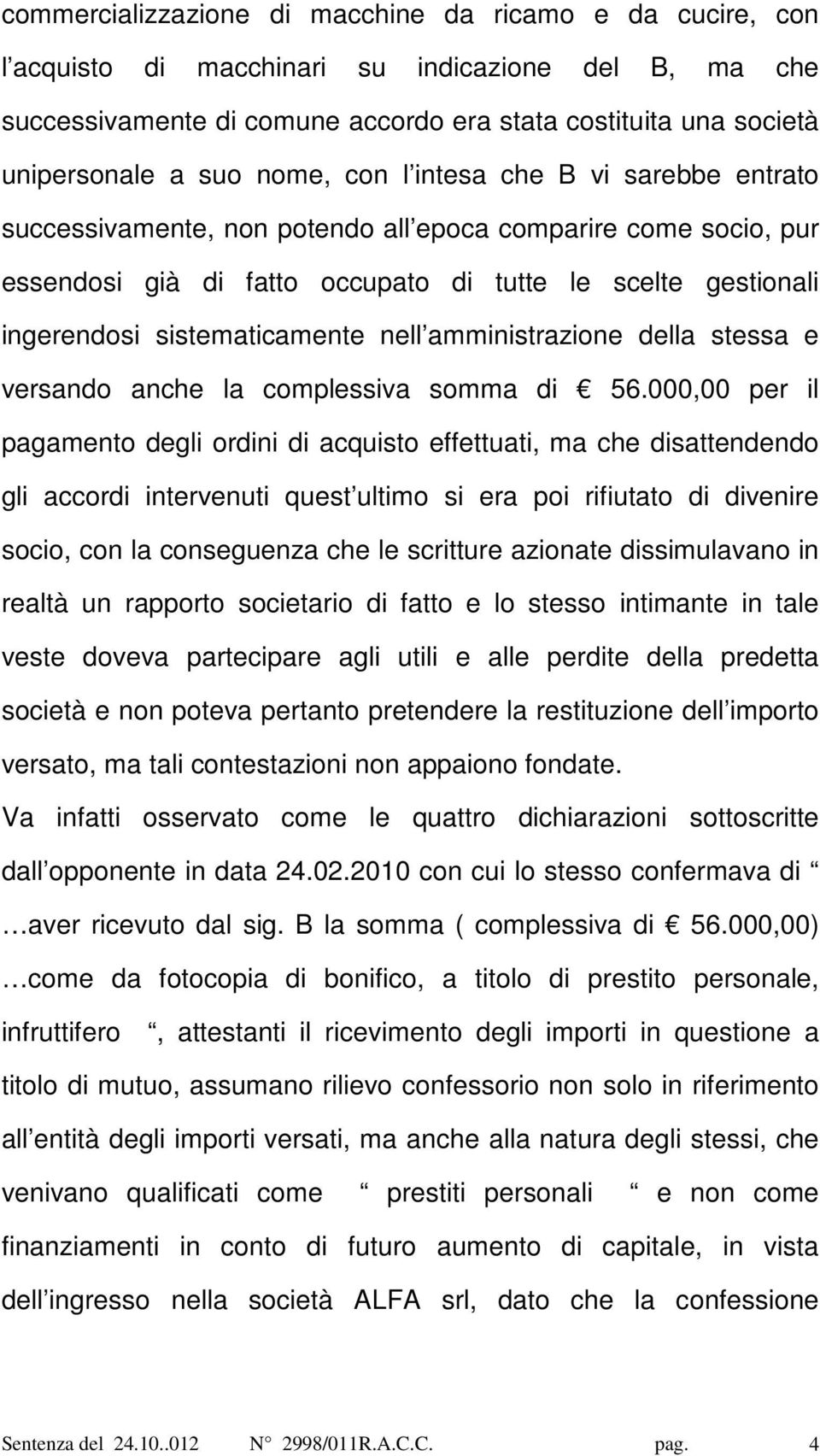 nell amministrazione della stessa e versando anche la complessiva somma di 56.