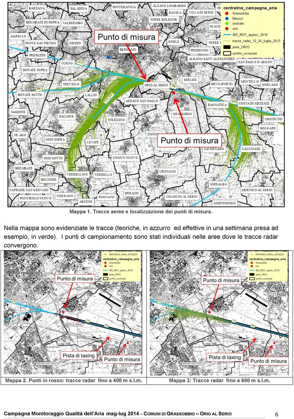 verde). I punti di campionamento sono stati individuati nelle aree dove le tracce radar convergono. Mappa 2.