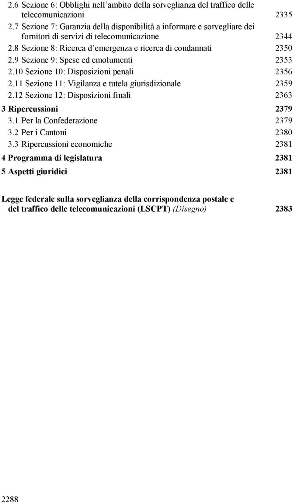 9 Sezione 9: Spese ed emolumenti 2353 2.10 Sezione 10: Disposizioni penali 2356 2.11 Sezione 11: Vigilanza e tutela giurisdizionale 2359 2.