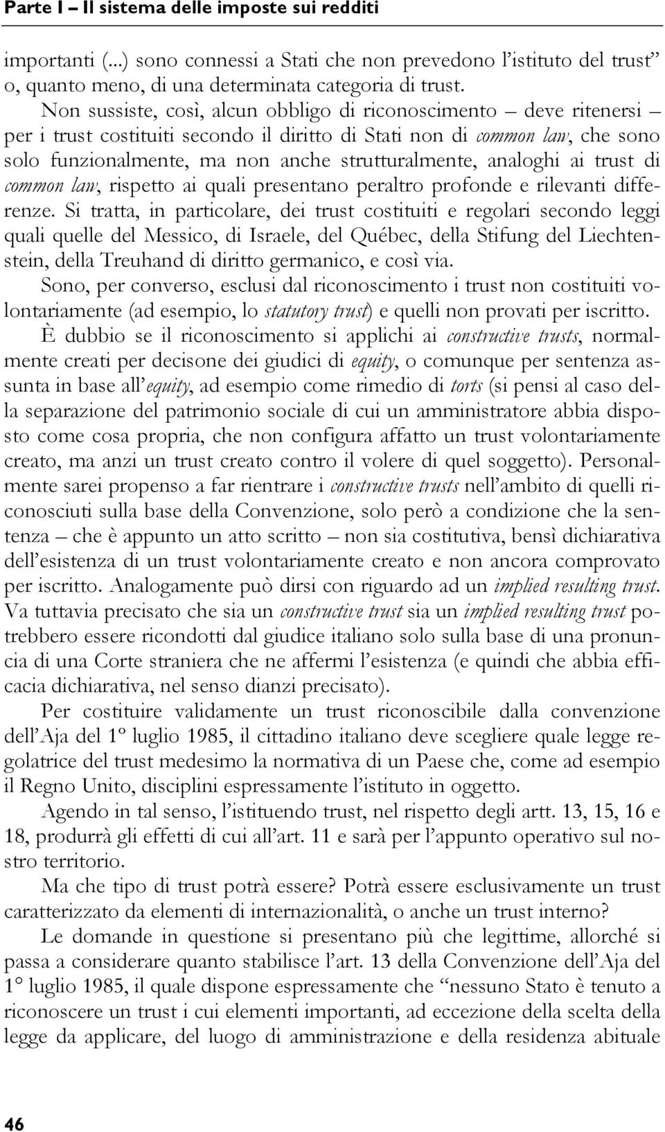 analoghi ai trust di common law, rispetto ai quali presentano peraltro profonde e rilevanti differenze.