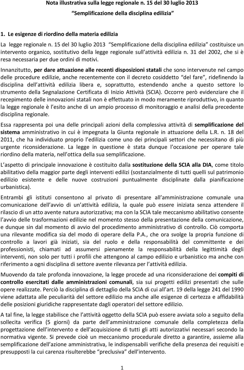 31 del 2002, che si è resa necessaria per due ordini di motivi.