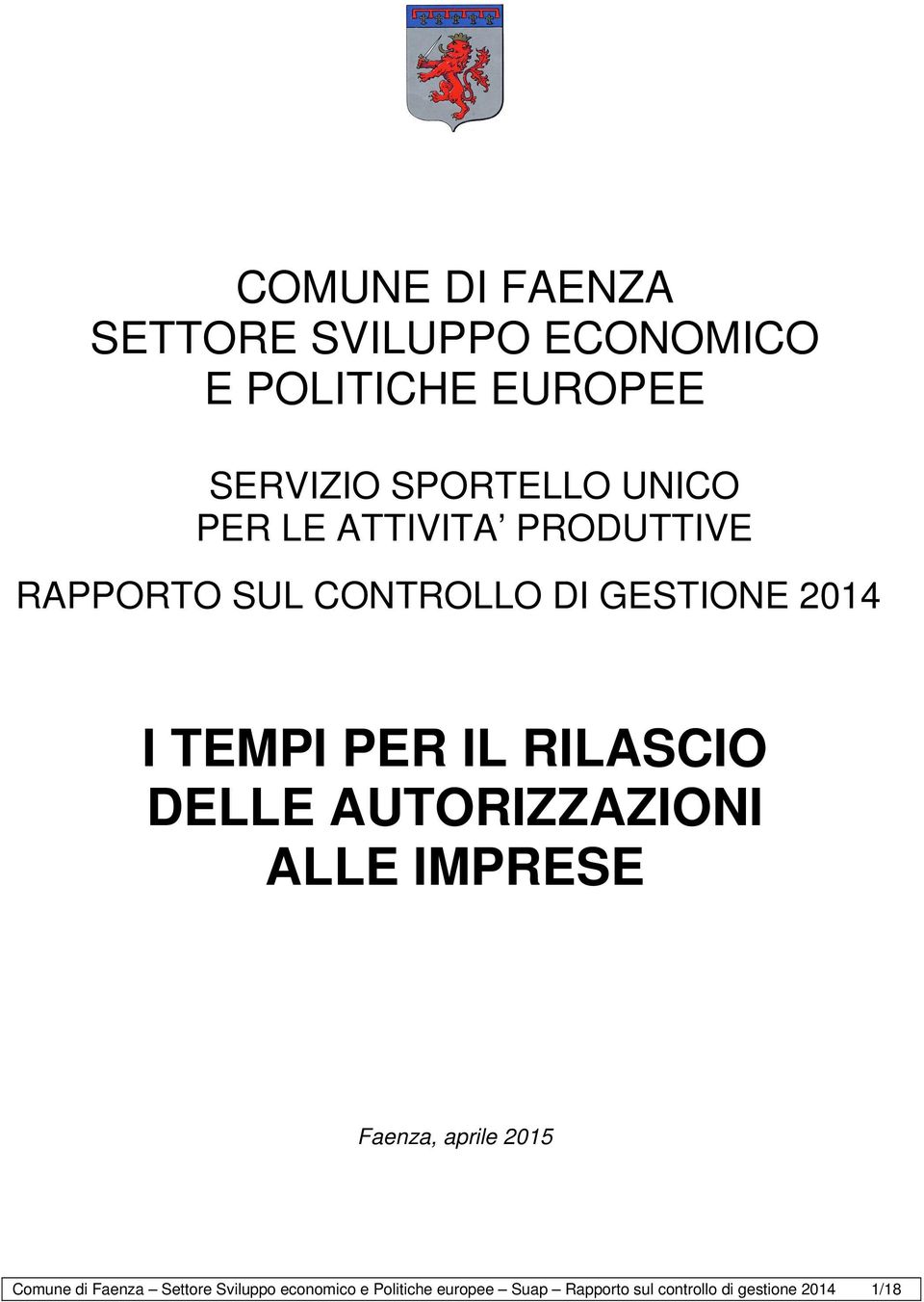 IL RILASCIO DELLE AUTORIZZAZIONI ALLE IMPRESE Faenza, aprile 2015 Comune di Faenza