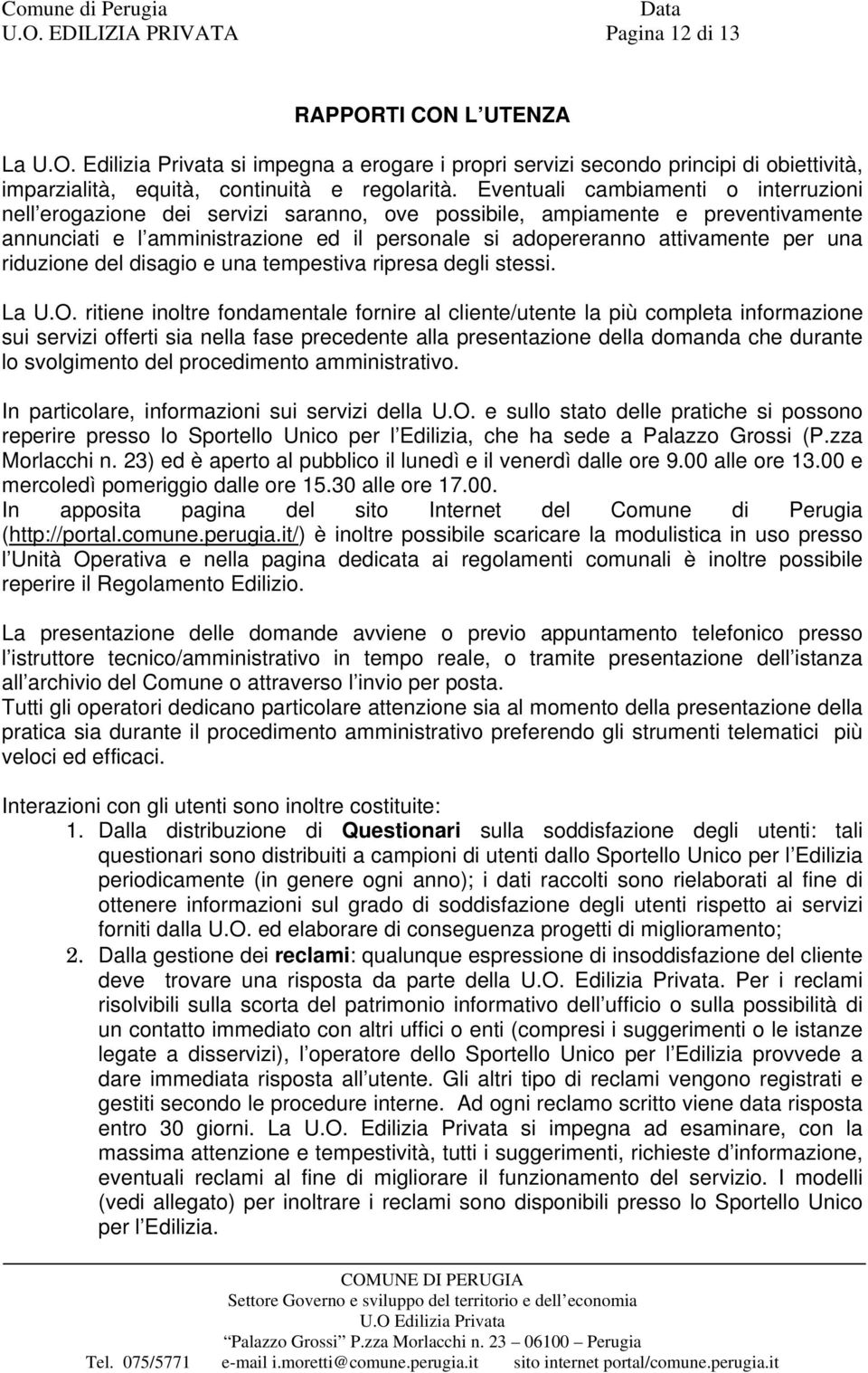 una riduzione del disagio e una tempestiva ripresa degli stessi. La U.O.