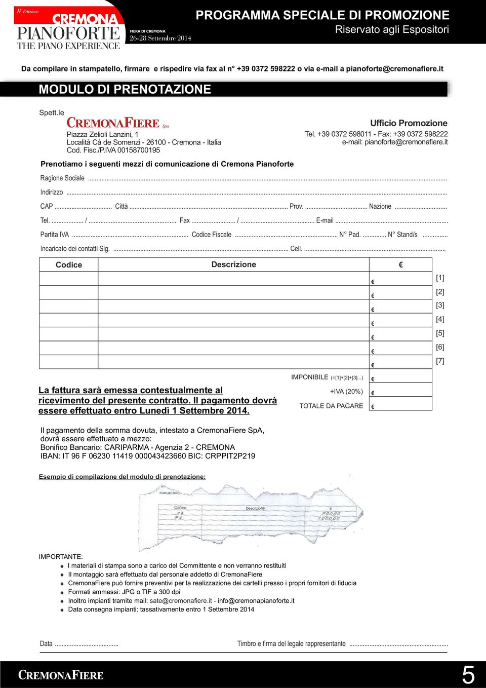 +39 0372 598011 - Fax: +39 0372 598222 Ragione Sociale... Indirizzo... CAP... Città... Prov.... Nazione... Tel.... /... Fax... /... E-mail... Partita IVA... Codice Fiscale... N Pad.... N Stand/s.