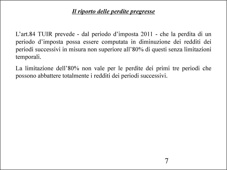 computata in diminuzione dei redditi dei periodi successivi in misura non superiore all 80% di questi