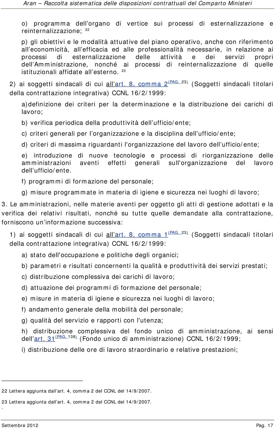 quelle istituzionali affidate all esterno. 23 2) ai soggetti sindacali di cui all art. 8, comma 2 (PAG.