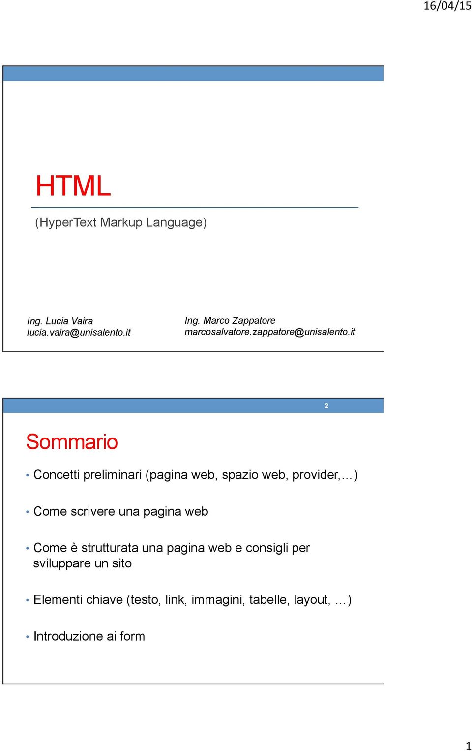 it 2 Sommario Concetti preliminari (pagina web, spazio web, provider, ) Come scrivere una