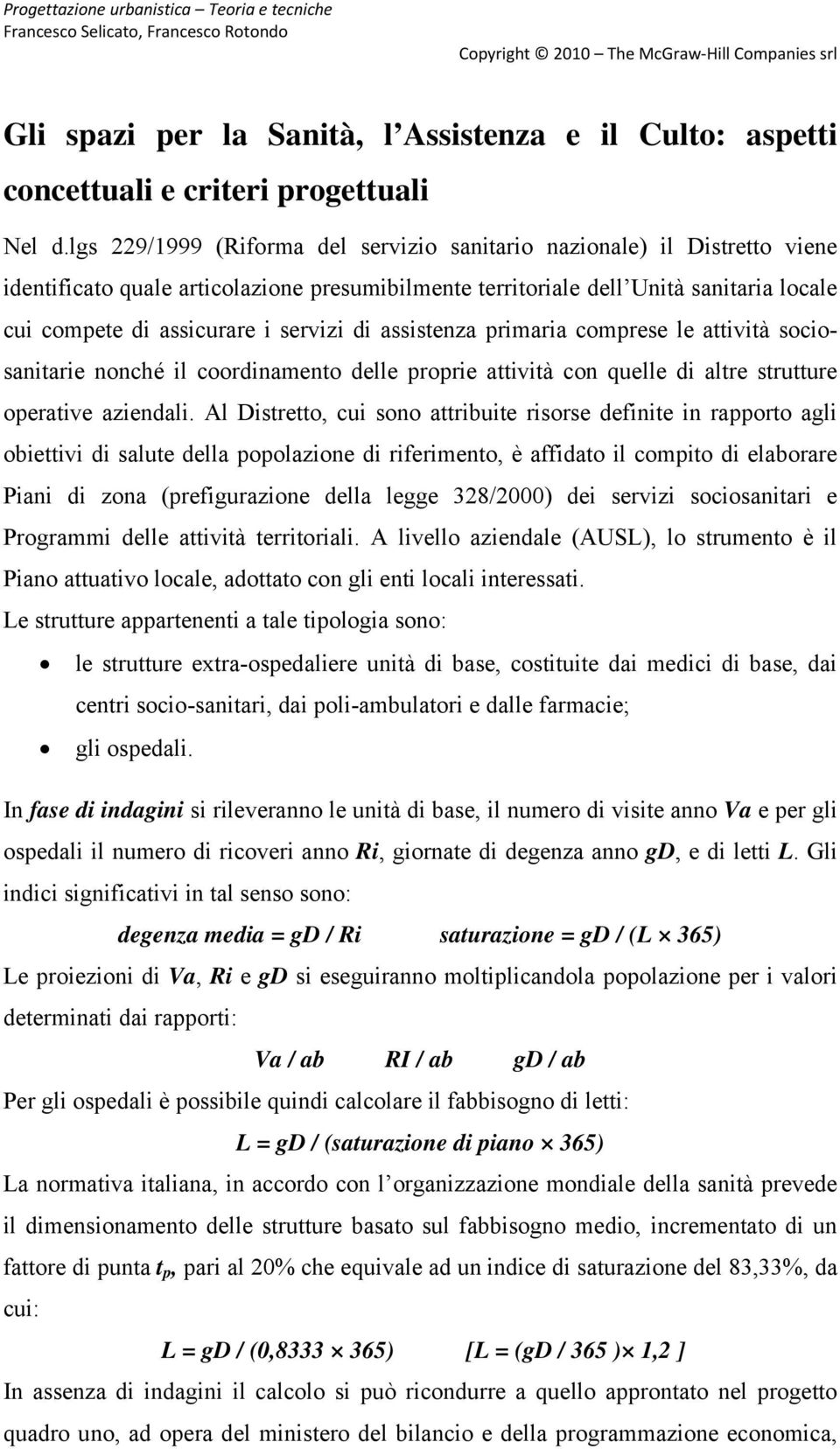 servizi di assistenza primaria comprese le attività sociosanitarie nonché il coordinamento delle proprie attività con quelle di altre strutture operative aziendali.