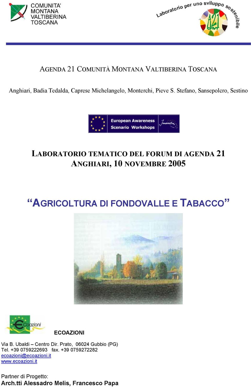 DI FONDOVALLE E TABACCO ECOAZIONI Via B. Ubaldi Centro Dir. Prato, 06024 Gubbio (PG) Tel. +39 0759222693 fax.
