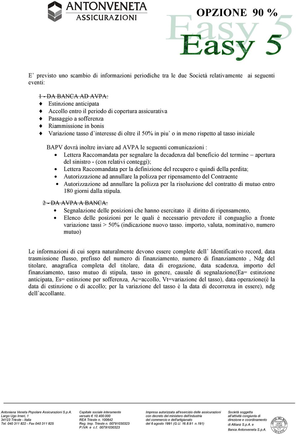 comunicazioni : Lettera Raccomandata per segnalare la decadenza dal beneficio del termine apertura del sinistro - (con relativi conteggi); Lettera Raccomandata per la definizione del recupero e