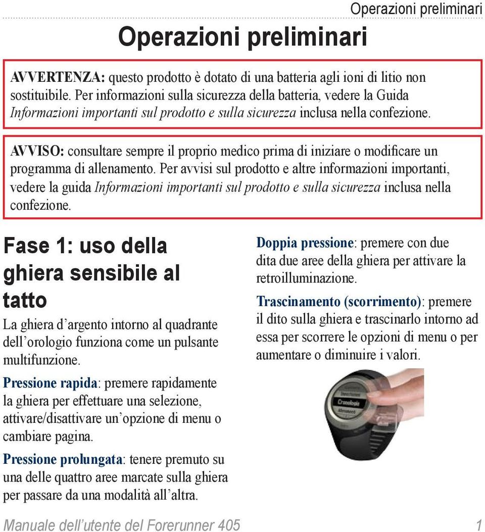 Avviso: consultare sempre il proprio medico prima di iniziare o modificare un programma di allenamento.