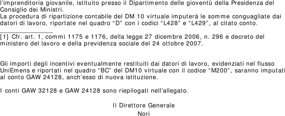 1, commi 1175 e 1176, della legge 27 dicembre 2006, n. 296 e decreto del ministero del lavoro e della previdenza sociale del 24 ottobre 2007.