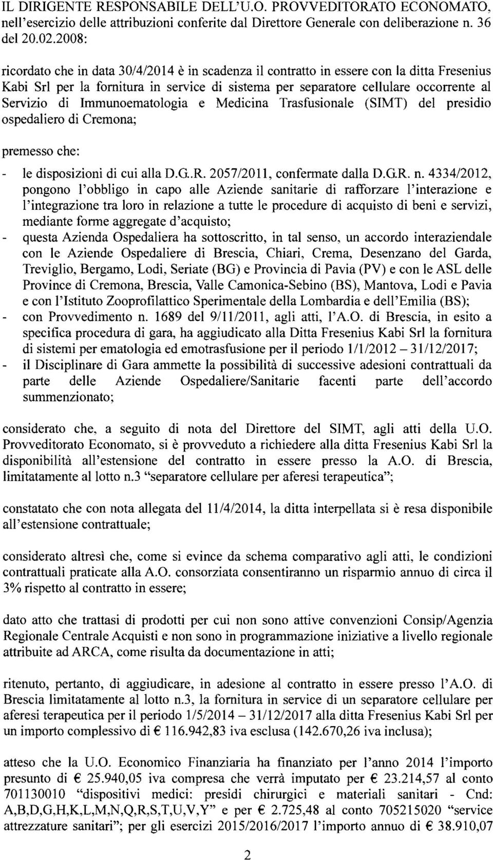 Immunoematologia e Medicina Trasfusionale (SIMT) del presidio ospedaliero di Cremona; premesso che: le disposizioni di cui alla D.G..R. 2057/20 Il, confennate dalla D.G.R. n.