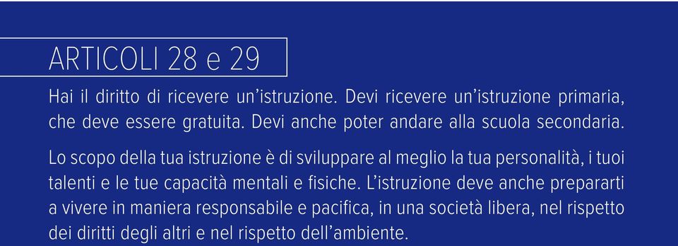 Lo scopo della tua istruzione è di sviluppare al meglio la tua personalità, i tuoi talenti e le tue capacità mentali