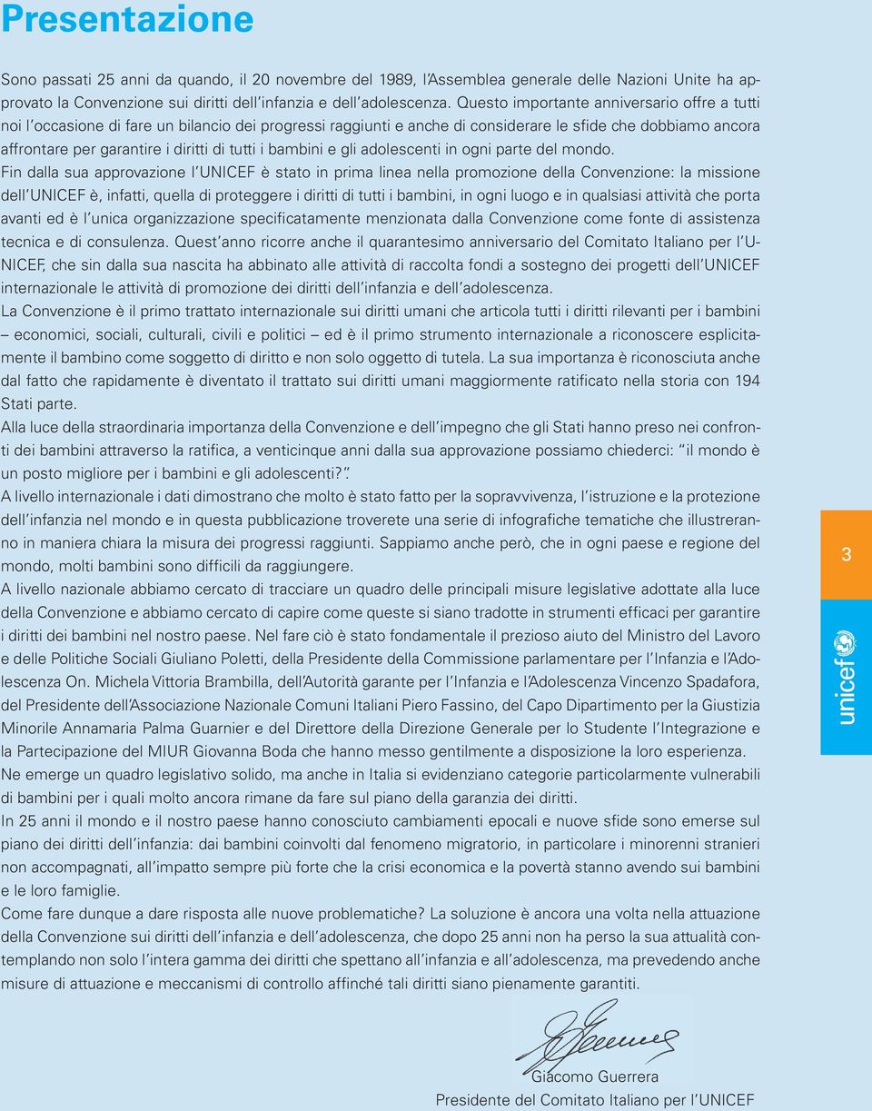 tutti i bambini e gli adolescenti in ogni parte del mondo.