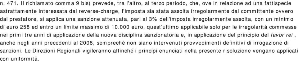 dal committente ovvero dal prestatore, si applica una sanzione attenuata, pari al 3% dell'imposta irregolarmente assolta, con un minimo di euro 258 ed entro un limite massimo di 10.