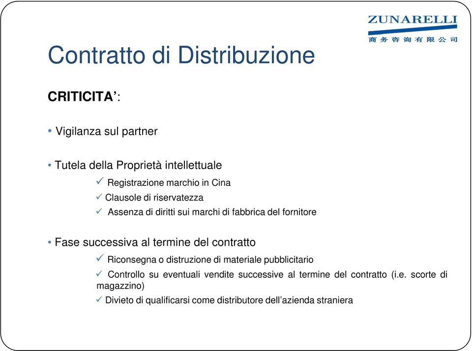 al termine del contratto Riconsegna o distruzione di materiale pubblicitario Controllo su eventuali vendite