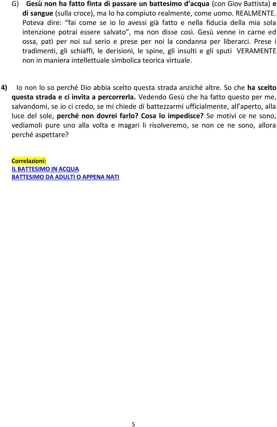 Gesù venne in carne ed ossa, patì per noi sul serio e prese per noi la condanna per liberarci.