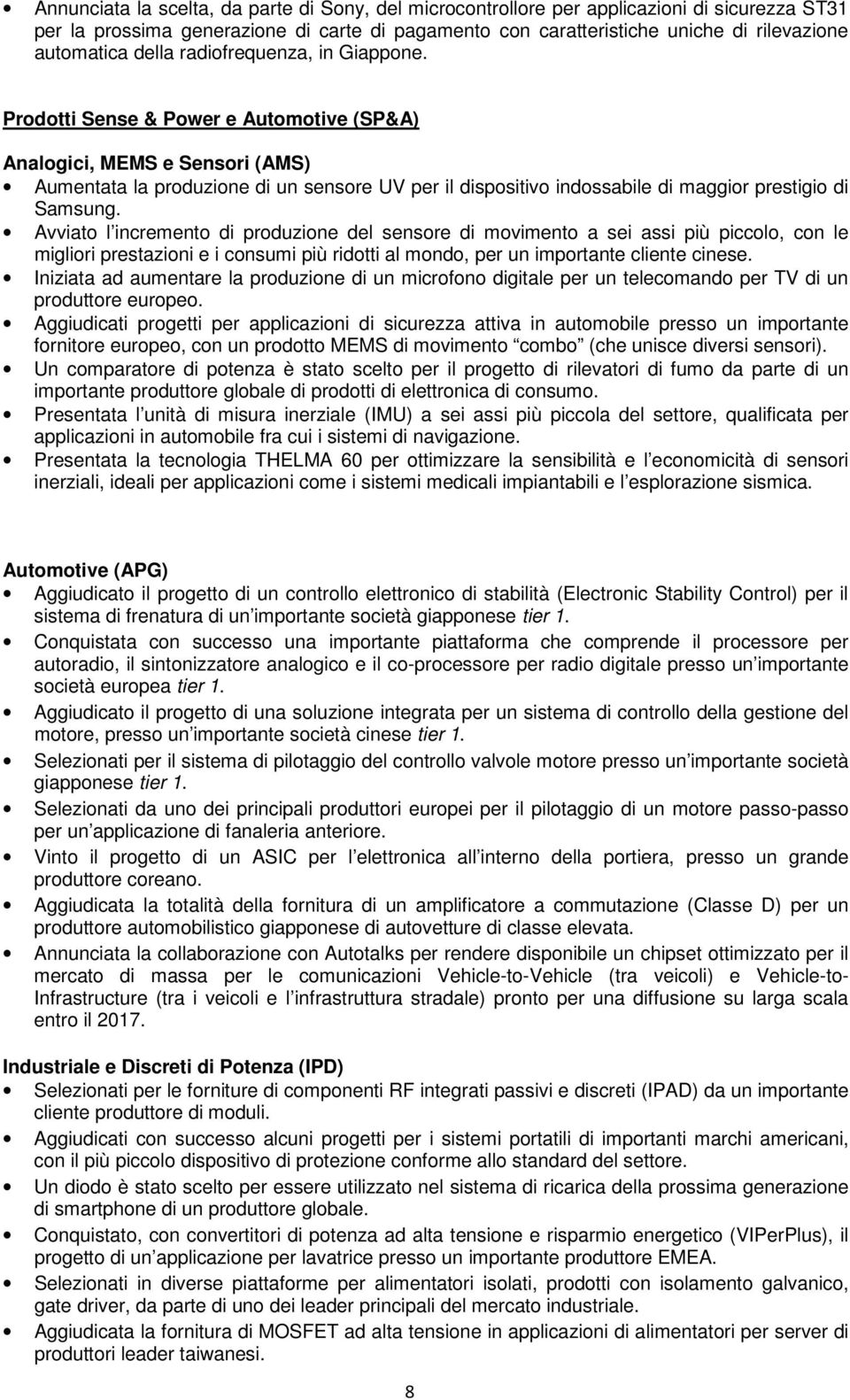 Prodotti Sense & Power e Automotive (SP&A) Analogici, MEMS e Sensori (AMS) Aumentata la produzione di un sensore UV per il dispositivo indossabile di maggior prestigio di Samsung.