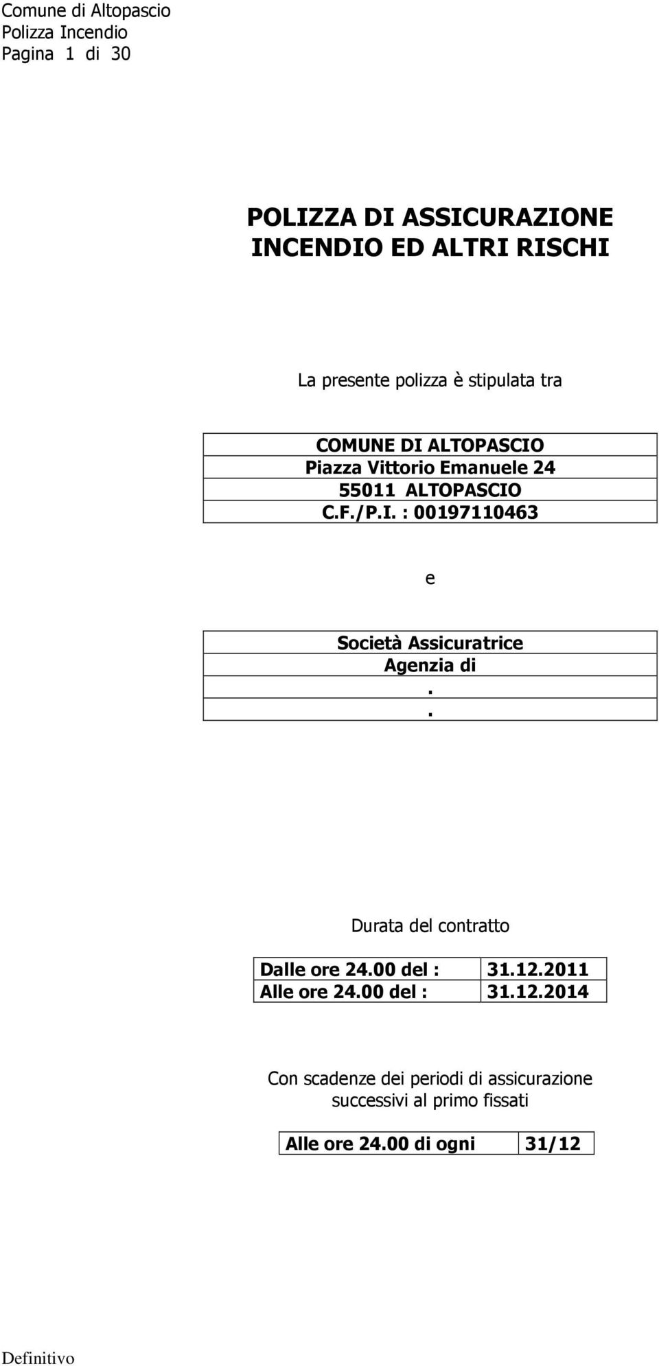 . Durata del contratto Dalle ore 24.00 del : 31.12.