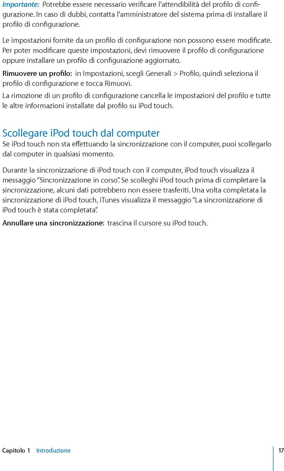 Per poter modificare queste impostazioni, devi rimuovere il profilo di configurazione oppure installare un profilo di configurazione aggiornato.