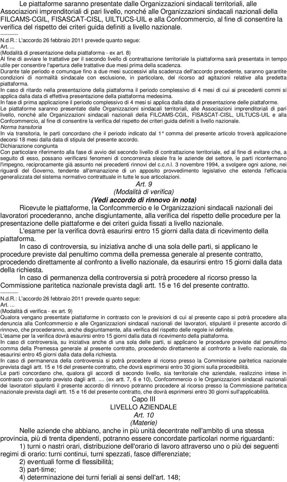 : L'accordo 26 febbraio 2011 prevede quanto segue: Art.... (Modalità di presentazione della piattaforma - ex art.