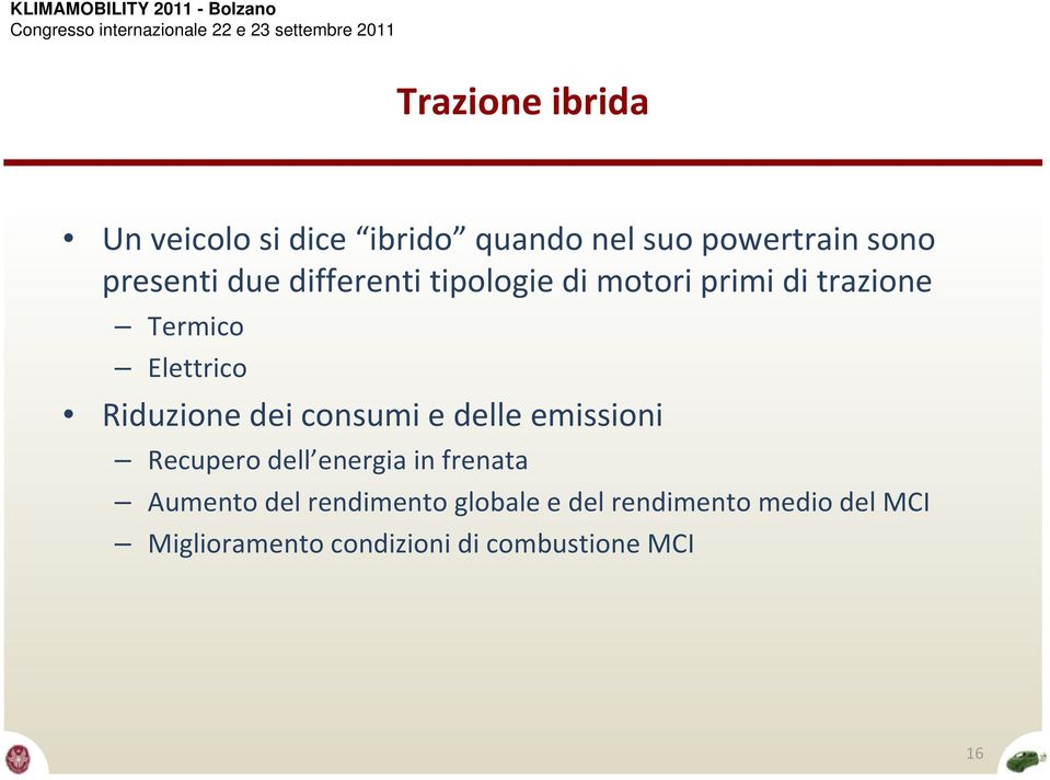 dei consumi e delle emissioni Recupero dell energia in frenata Aumento del