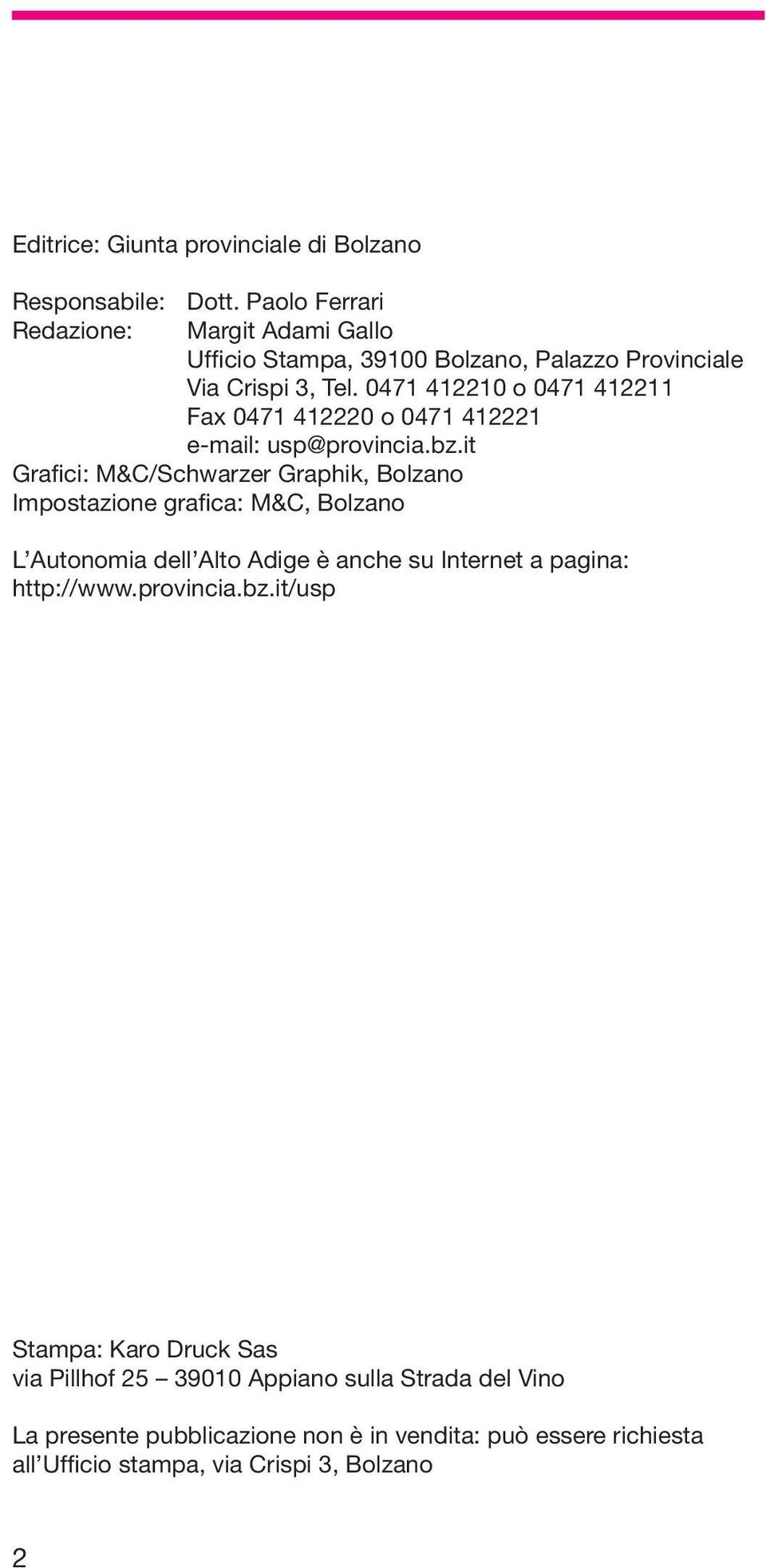 0471 412210 o 0471 412211 Fax 0471 412220 o 0471 412221 e-mail: usp@provincia.bz.