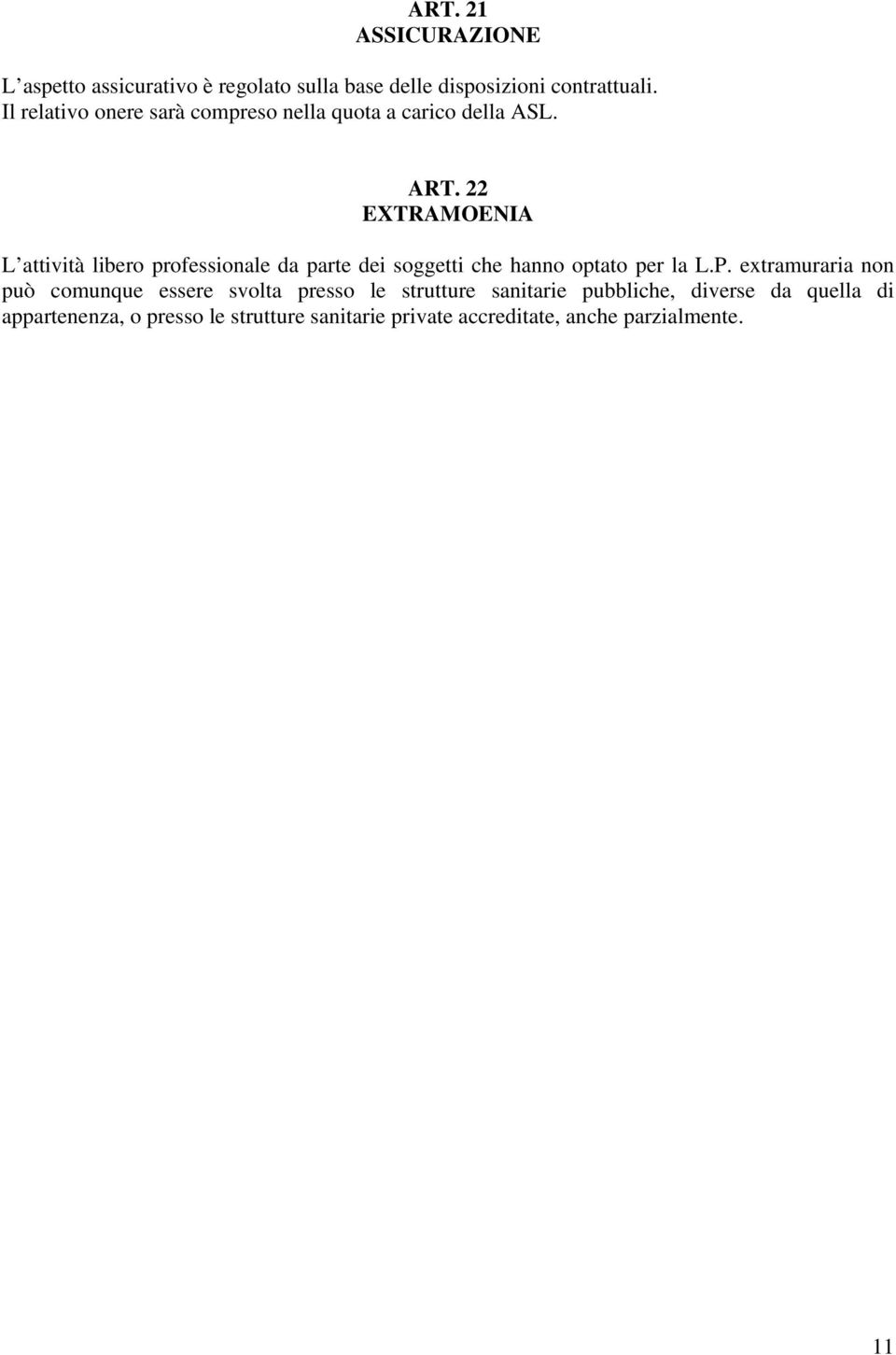 22 EXTRAMOENIA L attività libero professionale da parte dei soggetti che hanno optato per la L.P.