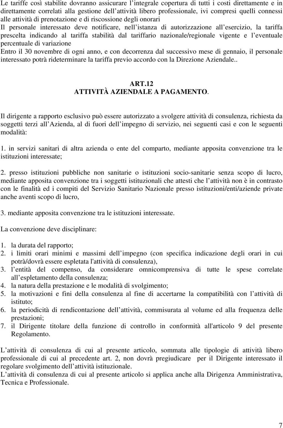 stabilità dal tariffario nazionale/regionale vigente e l eventuale percentuale di variazione Entro il 30 novembre di ogni anno, e con decorrenza dal successivo mese di gennaio, il personale