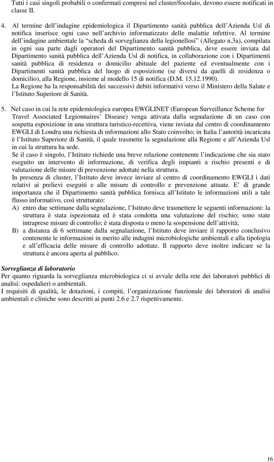 Al termine dell indagine ambientale la scheda di sorveglianza della legionellosi (Allegato n.