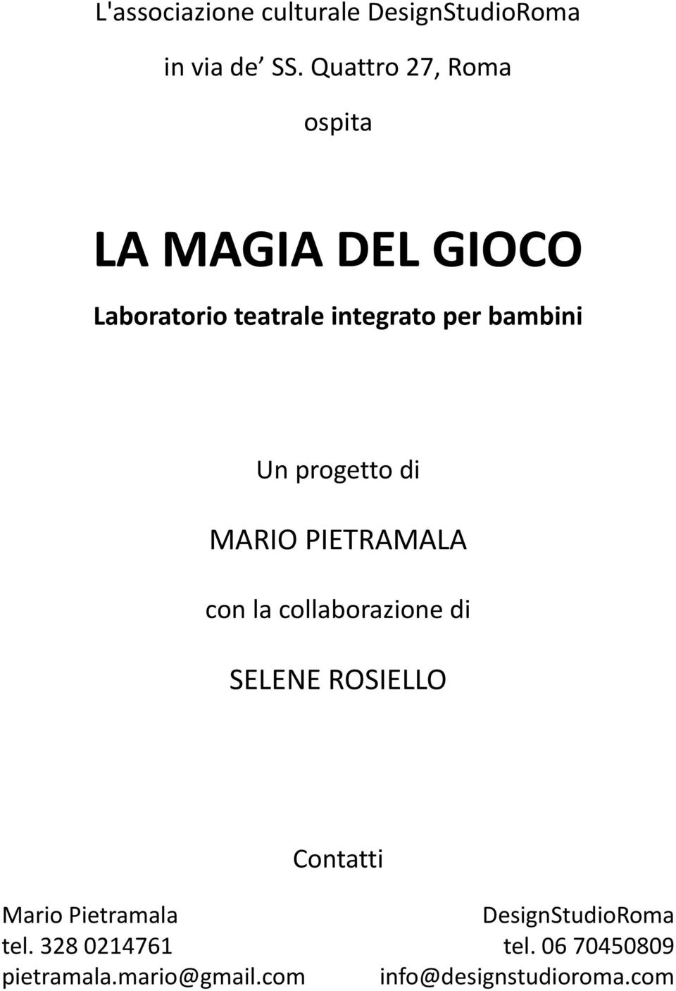 Un progetto di MARIO PIETRAMALA con la collaborazione di SELENE ROSIELLO Contatti