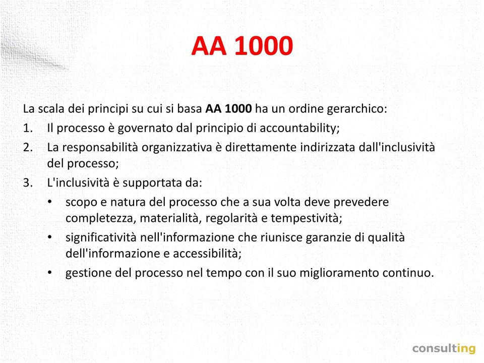 La responsabilità organizzativa è direttamente indirizzata dall'inclusività del processo; 3.