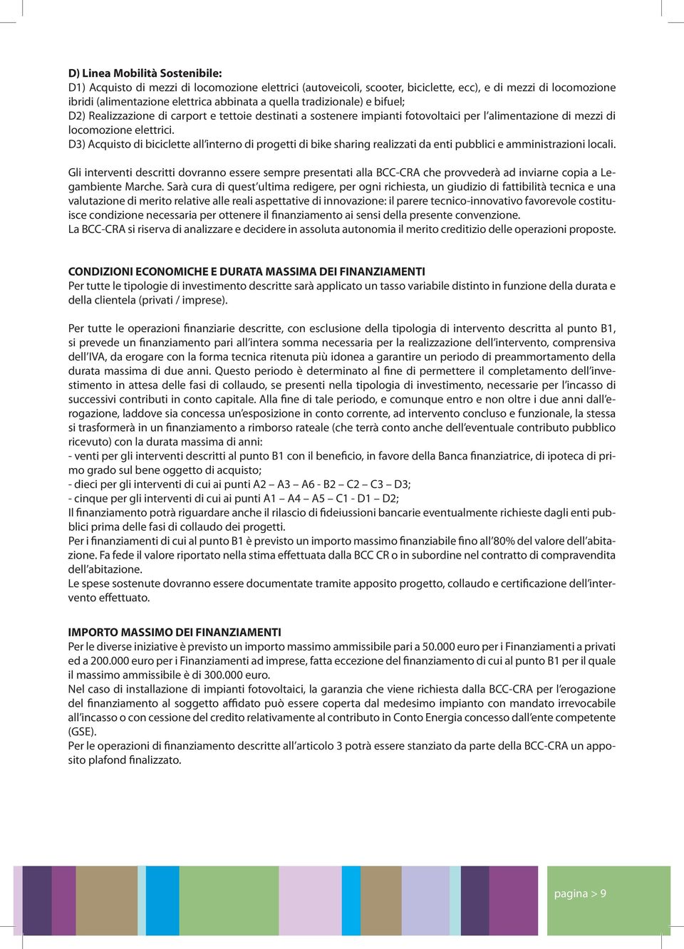 D3) Acquisto di biciclette all interno di progetti di bike sharing realizzati da enti pubblici e amministrazioni locali.